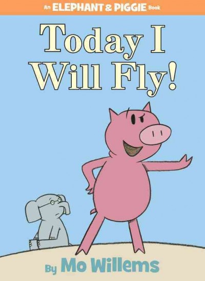 Today I will fly! / by Mo Willems.