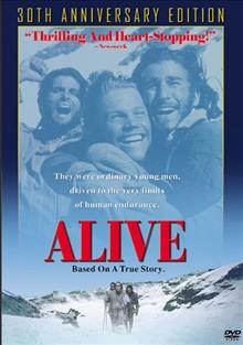 Alive [videorecording] / presented by Touchstone Pictures and Paramount Pictures ; a Kennedy/Marshall production ; a Frank Marshall film ; produced by Roberts Watts and Kathleen Kennedy ; screenplay by John Patrick Shanley ; directed by Frank Marshall.