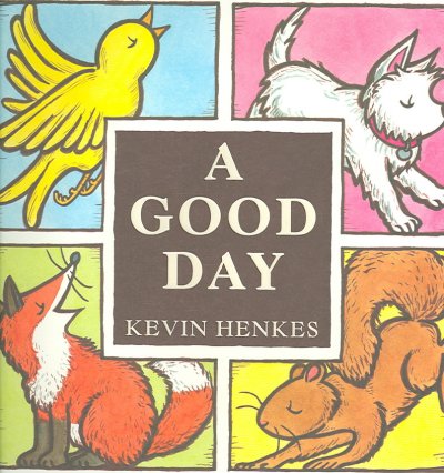 A good day / Kevin Henkes.