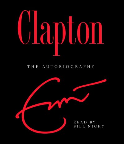Clapton [sound recording] : the autobiography / Eric Clapton.