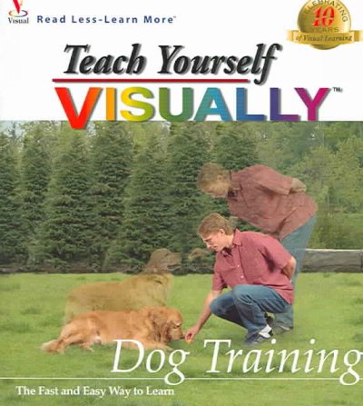 Teach yourself visually dog training / [author, maranGraphics Development Group ; editor, Adam Giles].