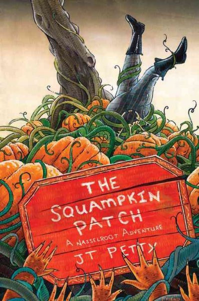 The squampkin patch : a Nasselrogt adventure / JT Petty ; illustrated by David Michael Friend.