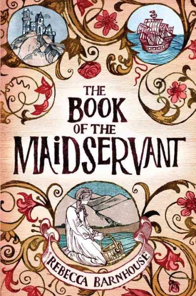 The book of the maidservant / by Rebecca Barnhouse.