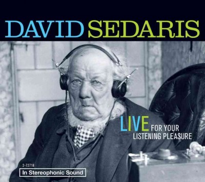 Live for your listening pleasure [sound recording] / David Sedaris.