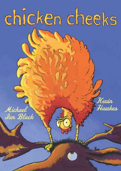 Chicken cheeks (the beginning of the ends) / Michael Ian Black ; [illustrated by] Kevin Hawkes.