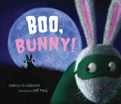 Boo, bunny! / Kathryn O. Galbraith ; illustrated by Jeff Mack.
