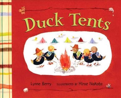 Duck tents / Lynne Berry ; illustrated by Hiroe Nakata.