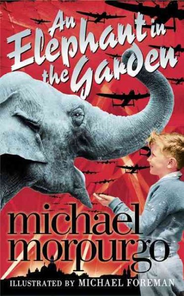 An elephant in the garden / Michael Morpurgo ; illustrated by Michael Foreman.