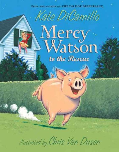Mercy Watson to the rescue / Kate DiCamillo ; illustrated by Chris van Dusen.