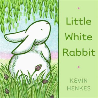 Little white rabbit / by Kevin Henkes.