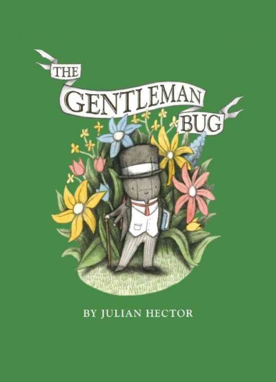 The Gentleman Bug / by Julian Hector.