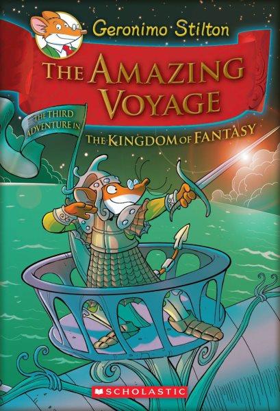The amazing voyage: the thrid adventure in the Kingdom of Fantasy / Geronimo Stilton ; [illustrations by Danilo Barozzi [and others]].