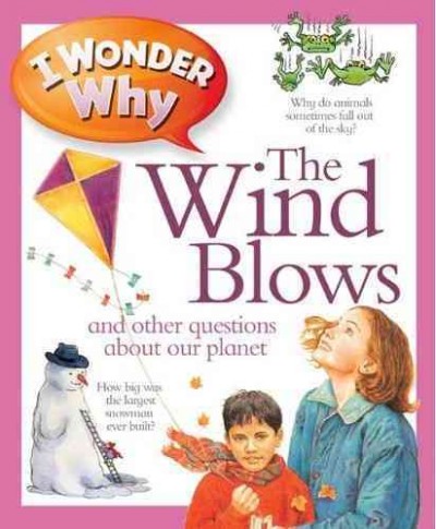 I wonder why the wind blows and other questions about our planet / Anita Ganeri.