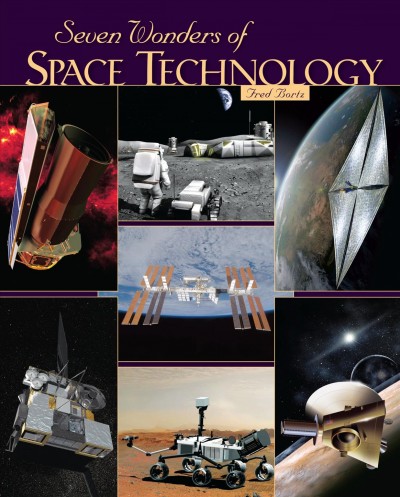 Seven wonders of space technology / Fred Bortz.