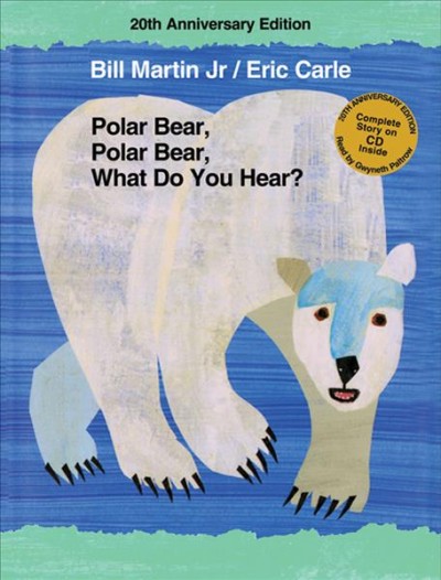Polar bear, polar bear, what do you hear? [sound recording] / by Bill Martin Jr. ; pictures by Eric Carle.