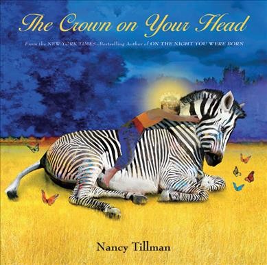 The crown on your head / Nancy Tillman.