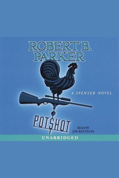 Potshot [electronic resource] / Robert B. Parker.