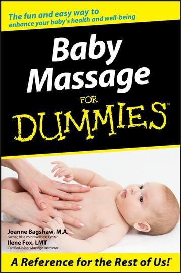 Baby massage for dummies [electronic resource] / by Joanne Bagsgaw and Ilene Fox.