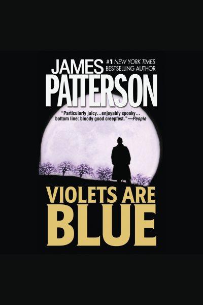 Violets are blue [electronic resource] / James Patterson.