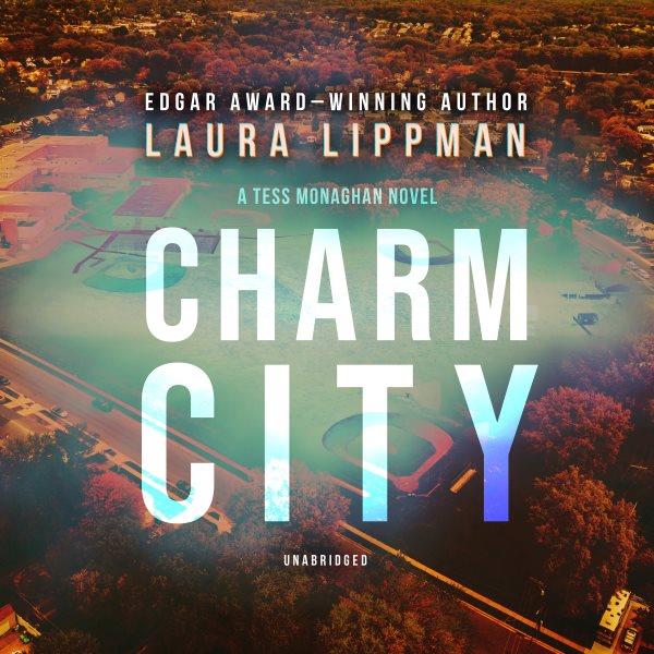 Charm city [electronic resource] / Laura Lippman.