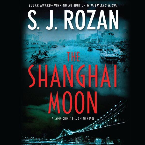 The Shanghai moon [electronic resource] / by S.J. Rozan.