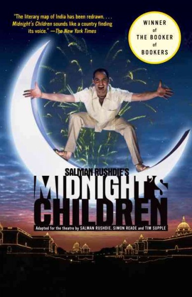 Salman Rushdie's Midnight's children [electronic resource] / adapted for the theater by Salman Rushdie, Simon Reade, and Tim Supple.