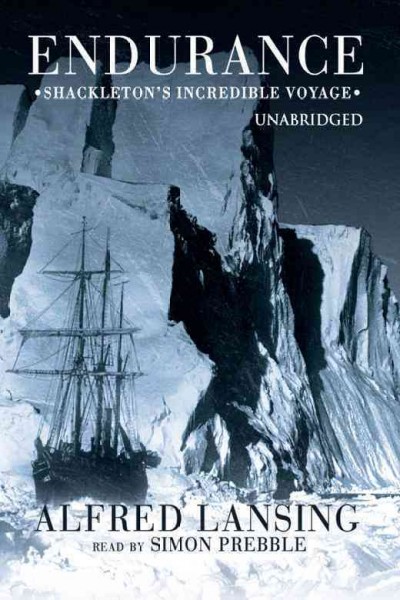 Endurance [electronic resource] : Shackleton's incredible voyage / Alfred Lansing.
