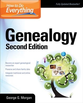 How to do everything genealogy [electronic resource] / George G. Morgan.