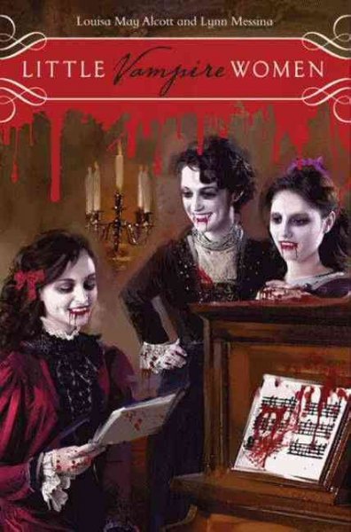 Little vampire women [electronic resource] / Louisa May Alcott and [adapted by] Lynn Messina.