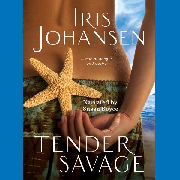 Tender savage [electronic resource] / Iris Johansen.