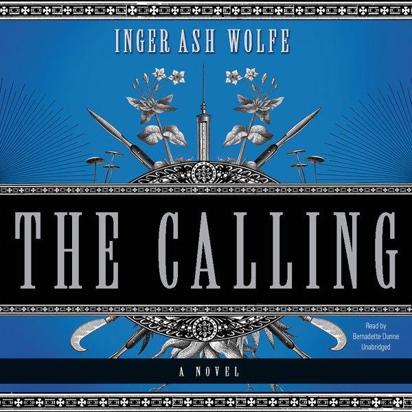 The calling [electronic resource] : [a novel] / Inger Wolfe.
