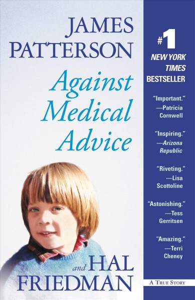 Against medical advice [electronic resource] : a true story / James Patterson and Hal Friedman.