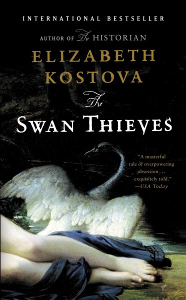 The swan thieves [electronic resource] : a novel / Elizabeth Kostova.