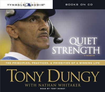 Quiet strength [electronic resource] : a memoir / Tony Dungy, with Nathan Whitaker.