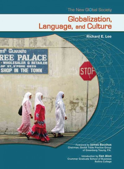 Globalization, language, and culture [electronic resource] / Richard Lee ; foreword by James Bacchus ; introduction by Ilan Alon.