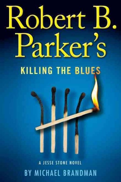 Robert B. Parker's Killing the blues : a Jesse Stone novel / Michael Brandman. --.