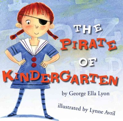 The pirate of kindergarten / by George Ella Lyon ; illustrated by Lynne Avril.