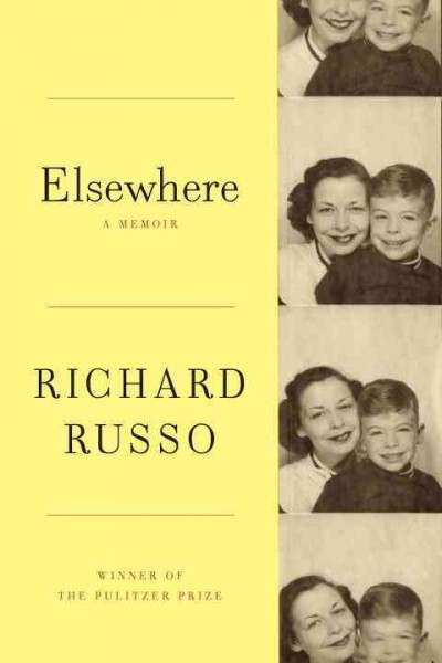 Elsewhere : [a memoir] / Richard Russo.