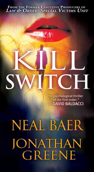 Kill switch / Neal Baer, Jonathan Greene.