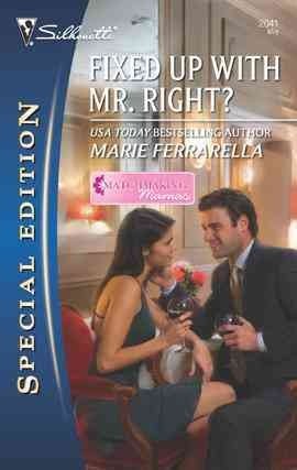 Fixed up with Mr. Right? [electronic resource] / Marie Ferrarella.
