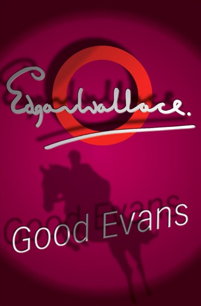 Good evans [electronic resource] / Edgar Wallace.