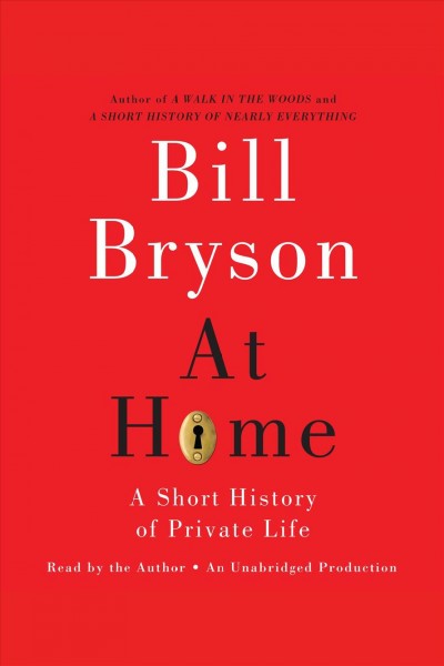 At home [electronic resource] : [a short history of private life] / Bill Bryson.