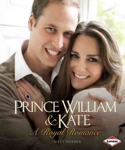 Prince William & Kate [electronic resource] : a royal romance / By Matt Doeden.