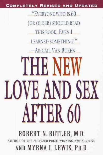 The new love and sex after 60 [electronic resource] / Robert N. Butler and Myrna I. Lewis.