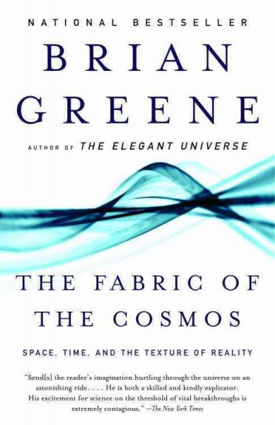 The fabric of the cosmos [electronic resource] : space, time, and the texture of reality / Brian Greene.