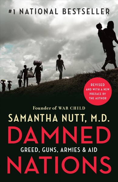Damned nations [electronic resource] : greed, guns, armies, and aid / Samantha Nutt.