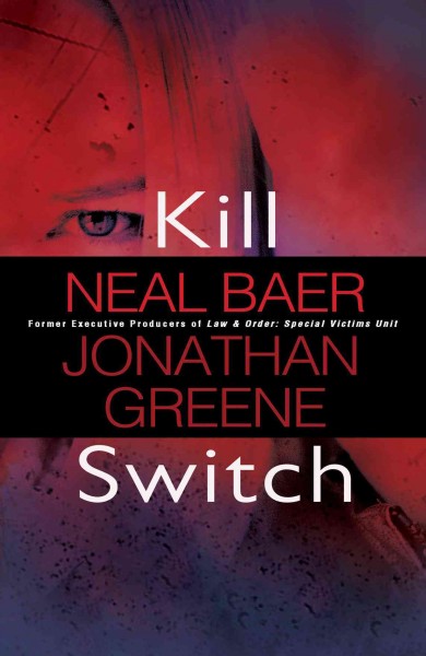 Kill switch [electronic resource] / Neal Baer, Jonathan Greene.