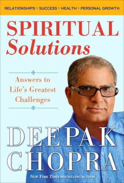 Spiritual solutions [electronic resource] : answers to life's greatest challenges / by Deepak Chopra.