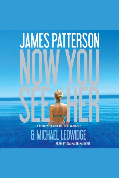 Now you see her [electronic resource] / James Patterson.