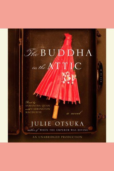 The Buddha in the attic [electronic resource] / Julie Otsuka.